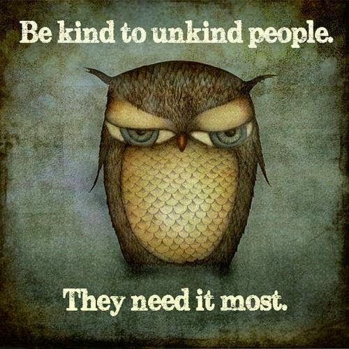 Be kind to unkind people. They need it most. Grumpy owl on blue, yellow, and brown background. 