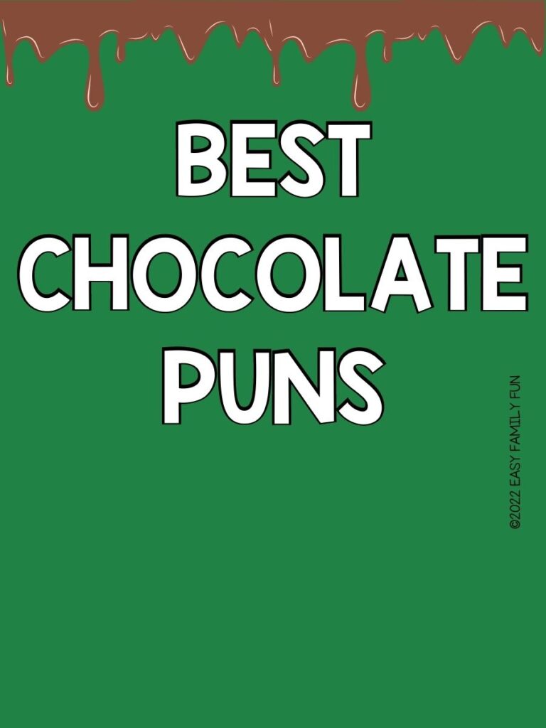 dripping chocolate with green background with white text that says "chocolate puns"