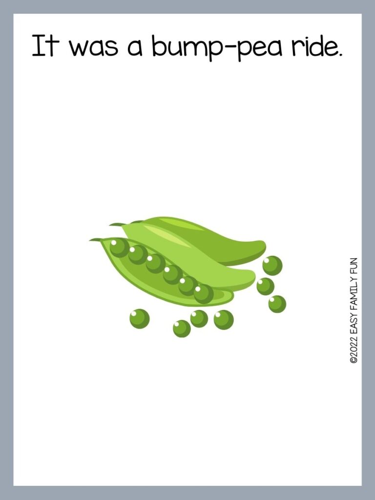 2 pea pods with gray border with a pea joke one liner written