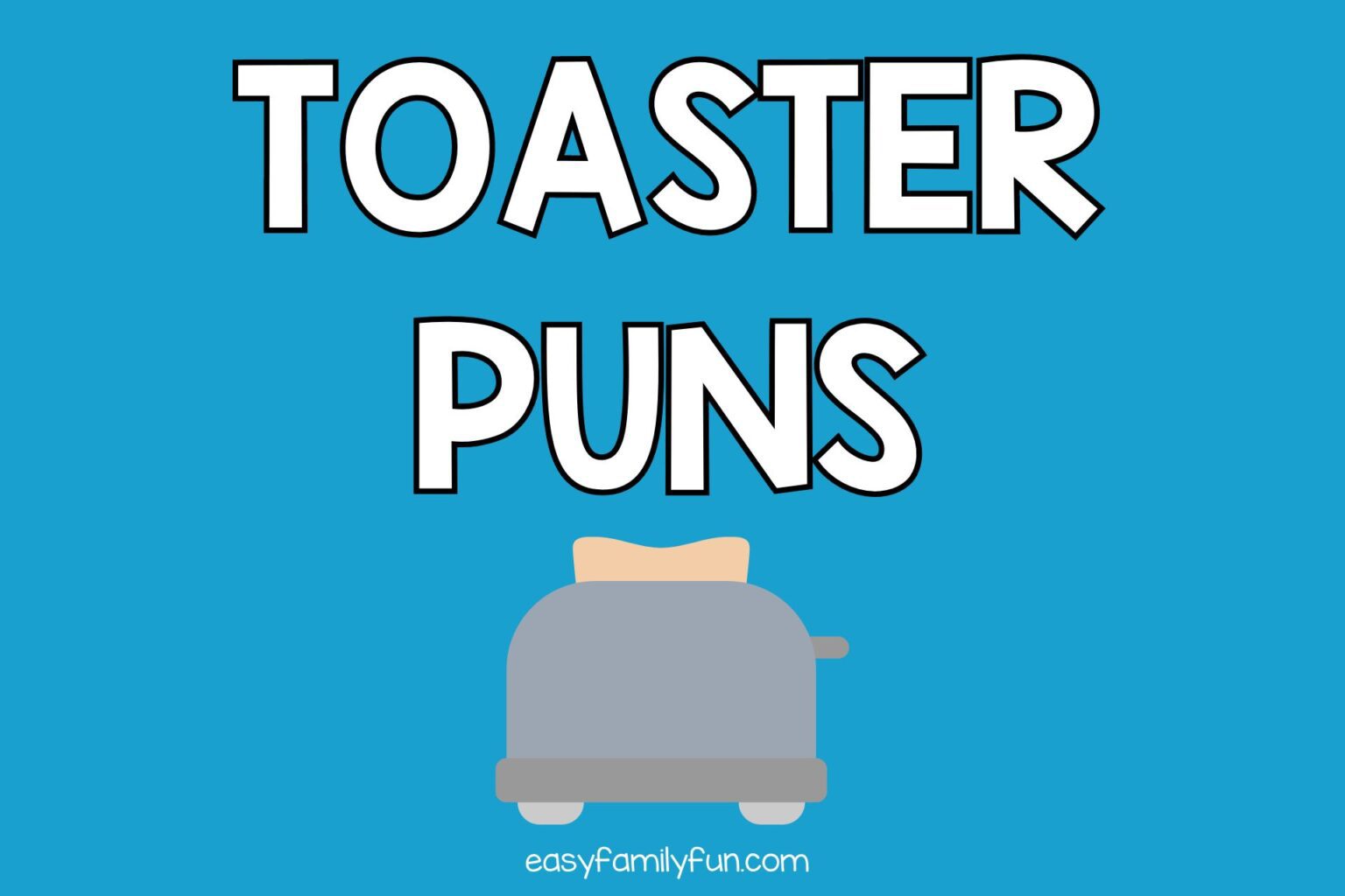 50 Toaster Puns Easy Family Fun Games, Trivia, and Jokes