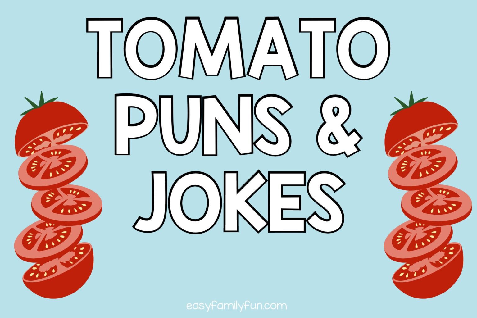 The Best Tomato Puns & Jokes Easy Family Fun Games, Trivia, and Jokes