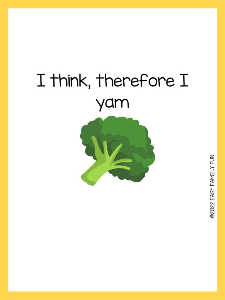 Green broccoli with a vegetable pun with a yellow border. 