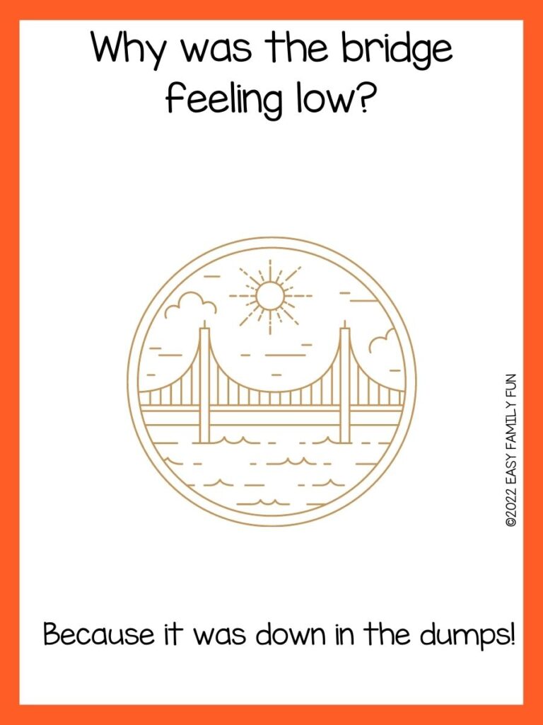 Orange border with white background and black font with bridge joke with brown circle bridge. 