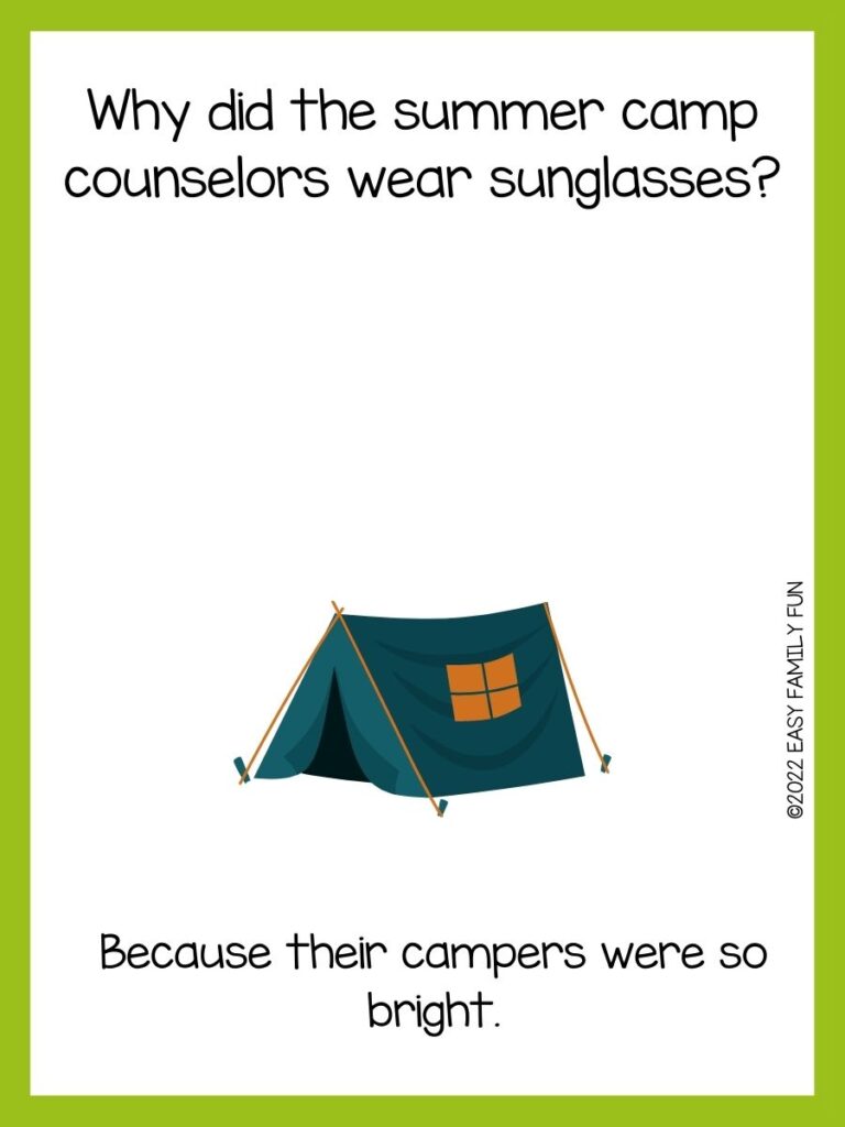 Green bordered image with trivia joke on it 
Q: Why did the summer camp counselors wear sunglasses?

A: Because their campers were so bright.