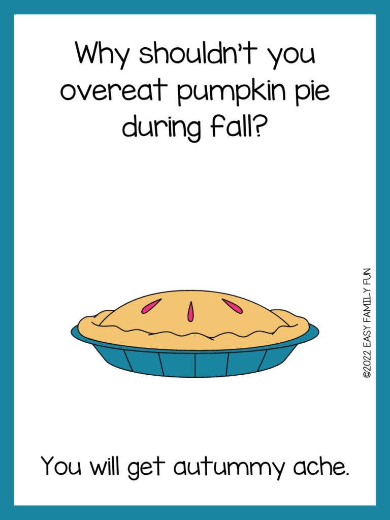 pie joke with bake pie as image: Why shouldn't you overeat pumpkin pie during fall?