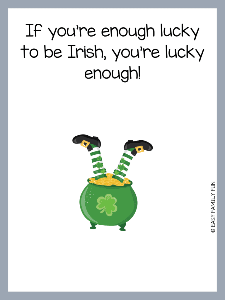 green pot of gold with Leprechaun legs in it with gray border with St. Patrick's Day pun. 