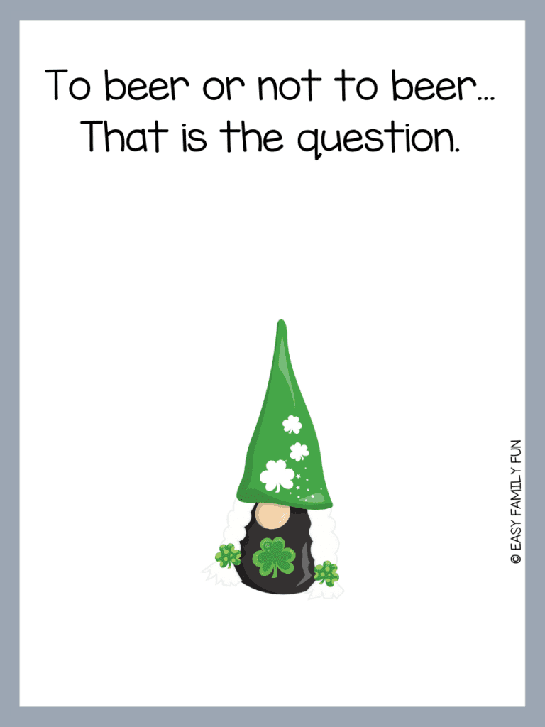 green gnome with gray border with St. Patrick's Day pun. 