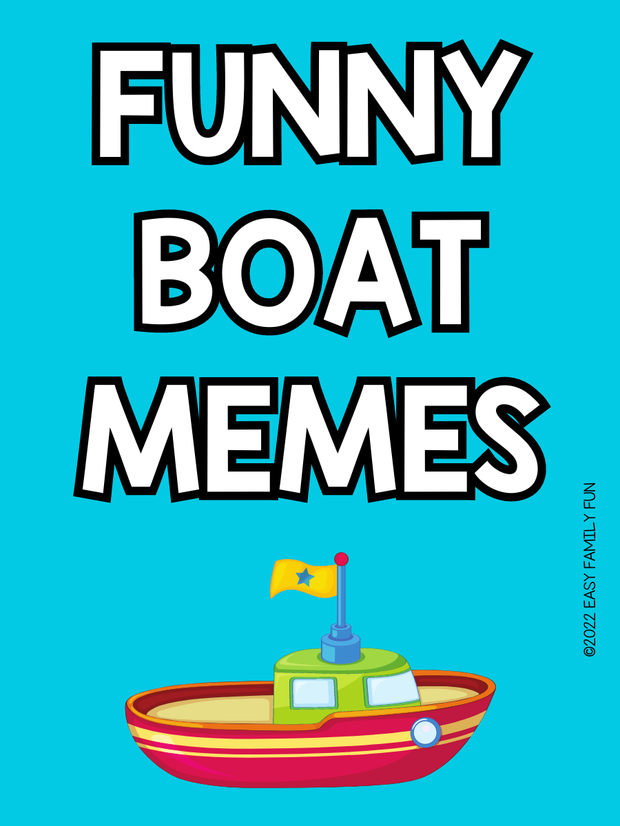 40 Funny Boat Memes Easy Family Fun Games, Trivia, and Jokes