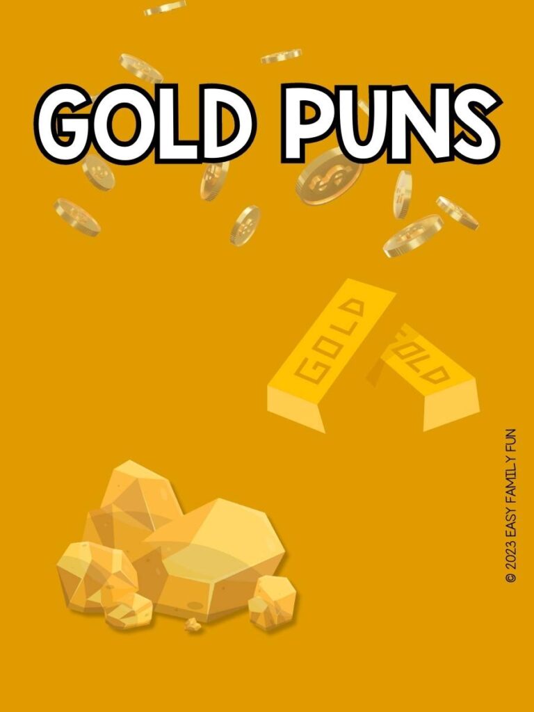 Gold Pun title with gold background with gold bricks with the word gold written on them as well as gold coins falling down from the top of the picture behind the word gold puns and gold nuggets in the bottom corner.
