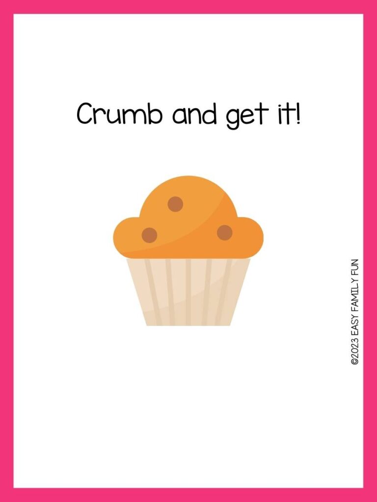 Light brown muffin in cream colored wrapper on white background with pink border and muffin pun.