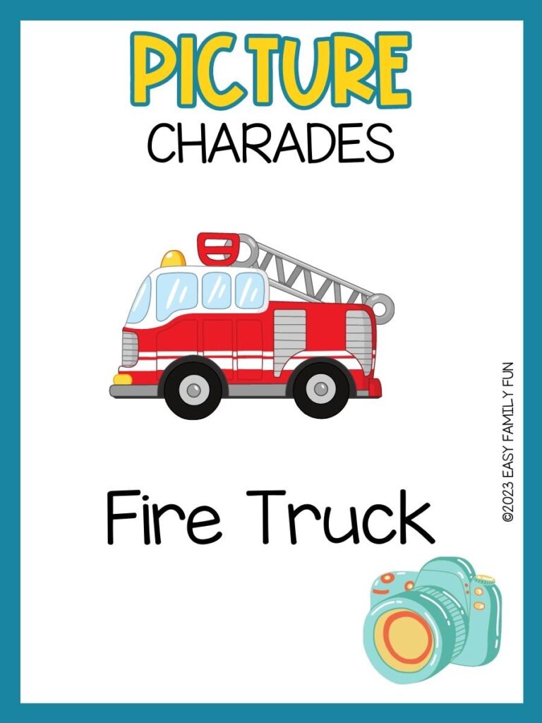 Picture charades with white background and blue border and red and white fire truck with blue camera in bottom right corner