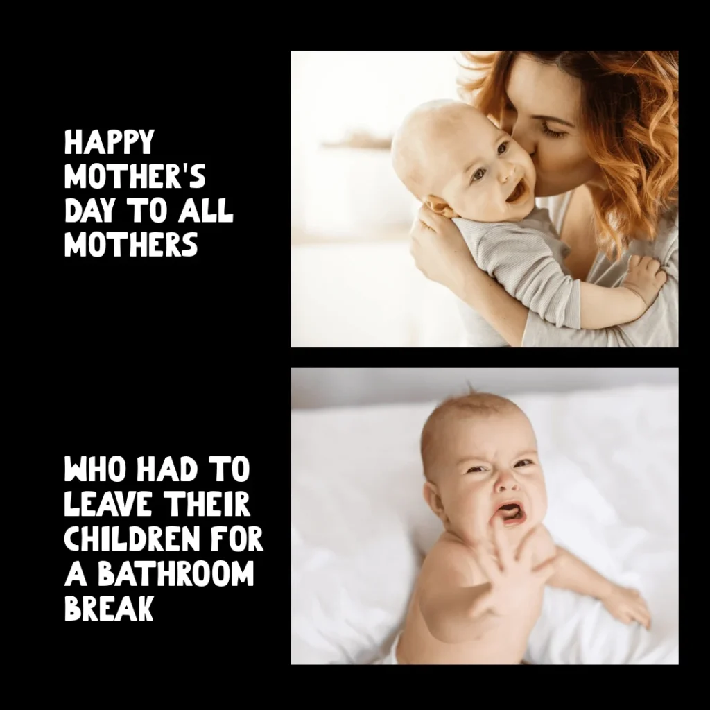 Mother’s Day Funny Memes about bathroom break