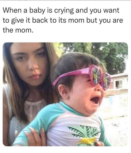 Mother’s Day Funny Memes about wanting to give back the child