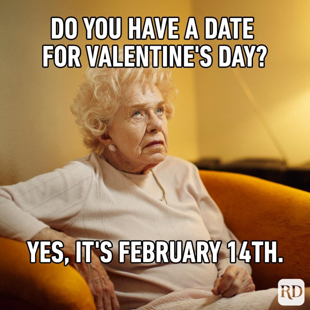 Valentine’s Day Memes about do you have date on Feb14