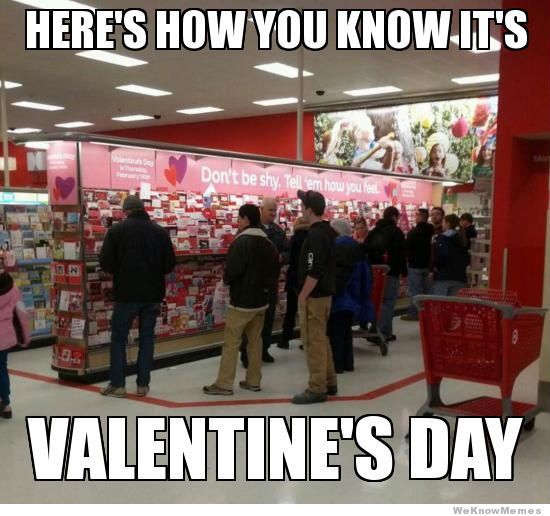 Valentine’s Day Memes about you know its valentine when