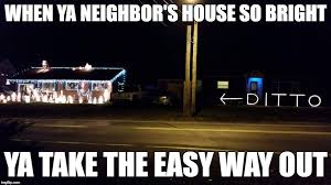 Christmas light meme about neighbors house