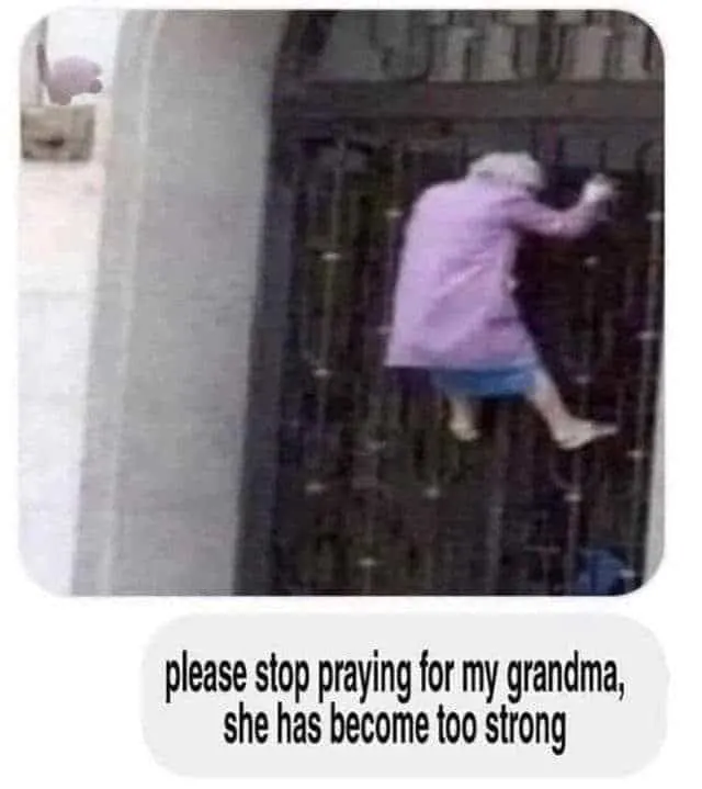 Funny Church memes about stop praying grandma