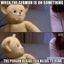 Funny Church memes about when the sermon is the person beside you needs to hear it