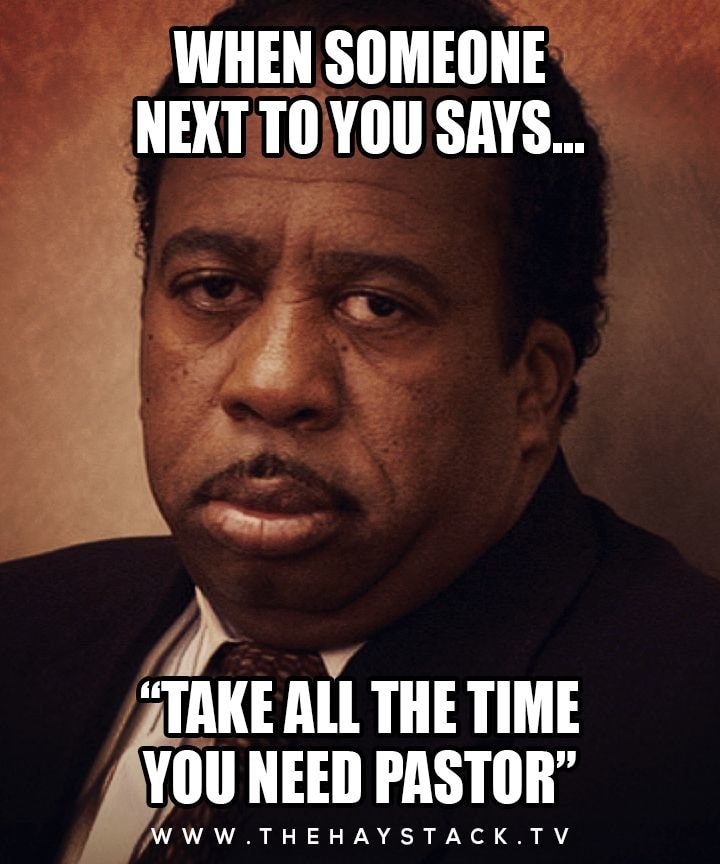 Funny Church memes about someone say to pastor take your time