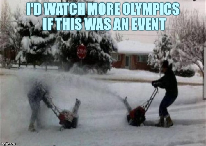 Snow Blower Memes about watching olympics