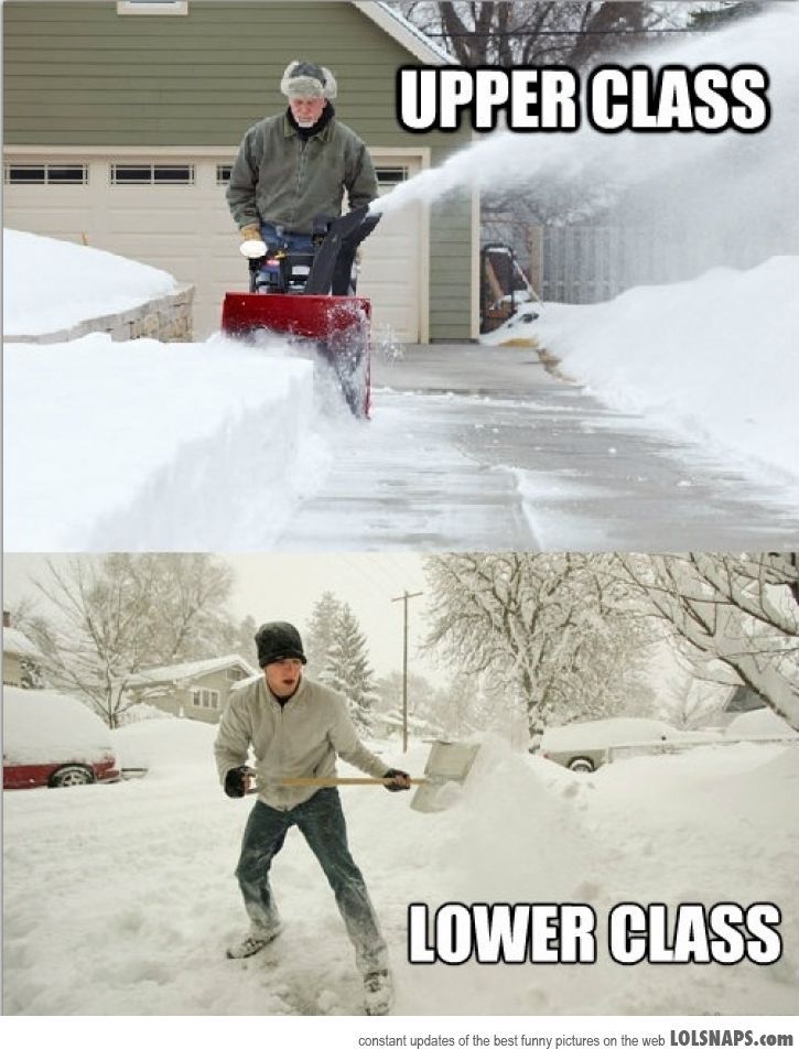 Snow Blower Memes about upper class vs lower class