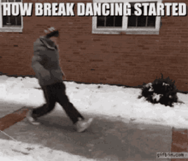 Snow Memes about how break dancing started
