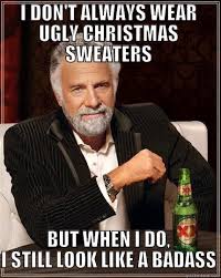 Ugly Christmas Sweater Memes  about being a badass