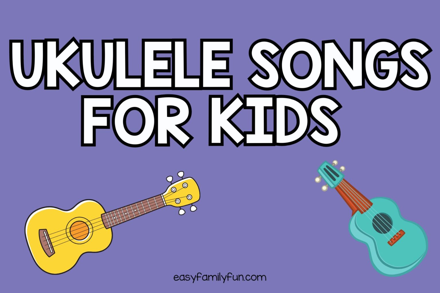 Strumming Fun: Top Ukulele Songs For Kids - Easy Family Fun- Games 